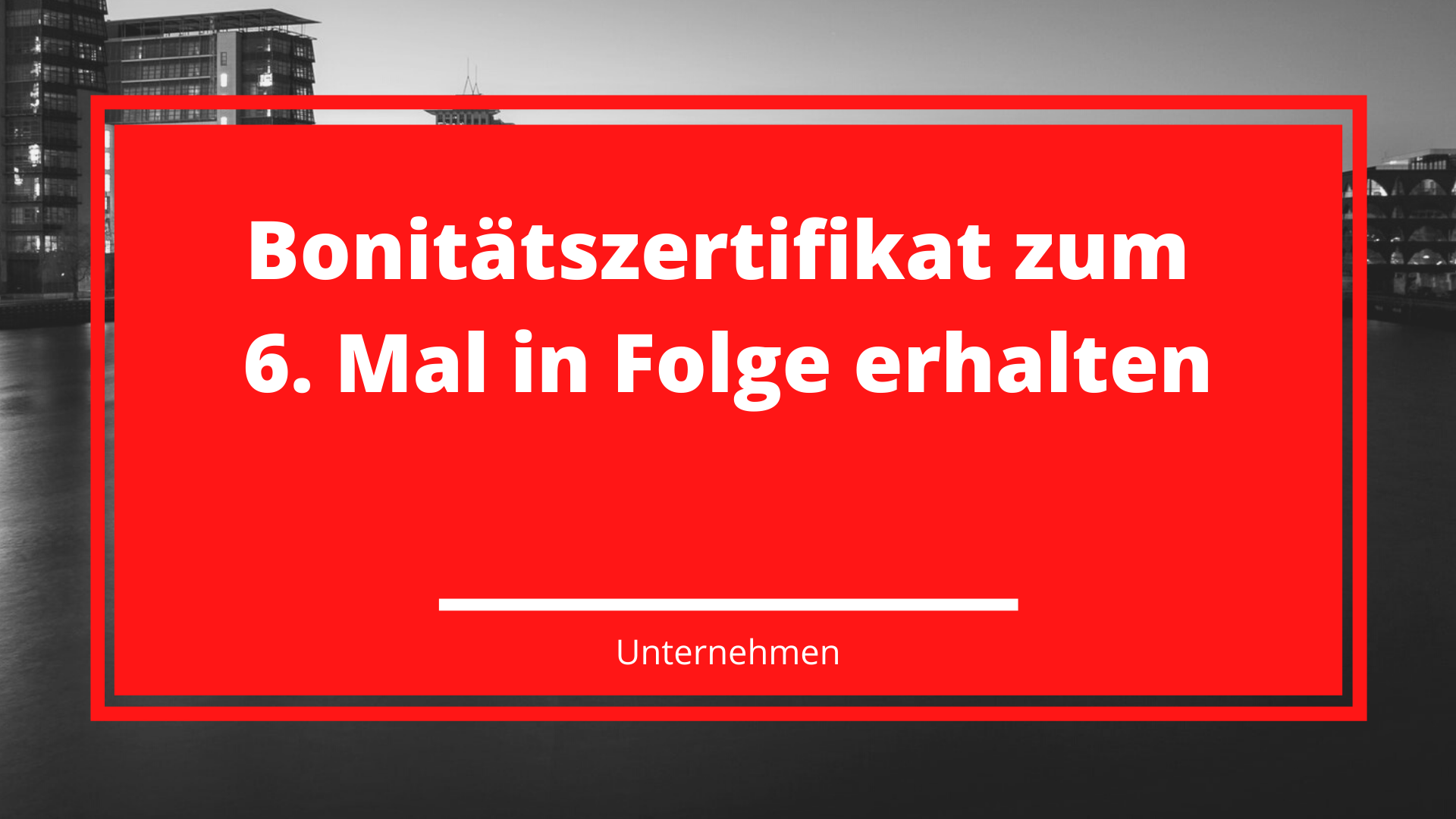 Bonitätszertifikat zum 6. Mal in Folge erhalten